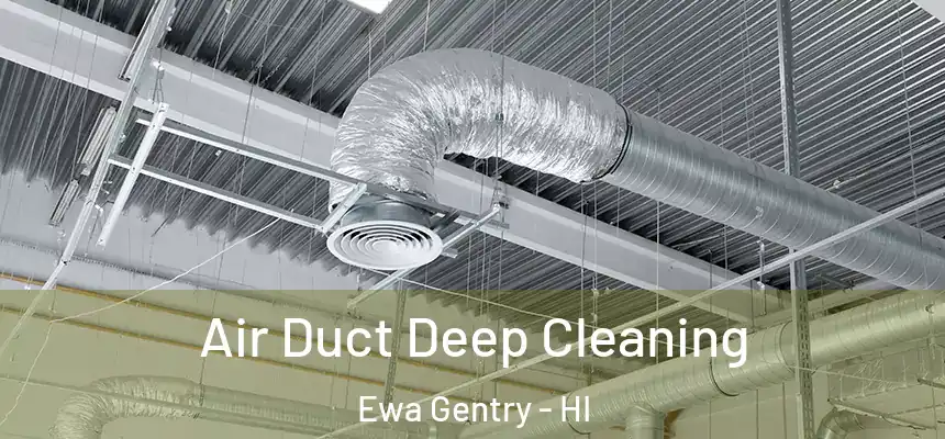 Air Duct Deep Cleaning Ewa Gentry - HI