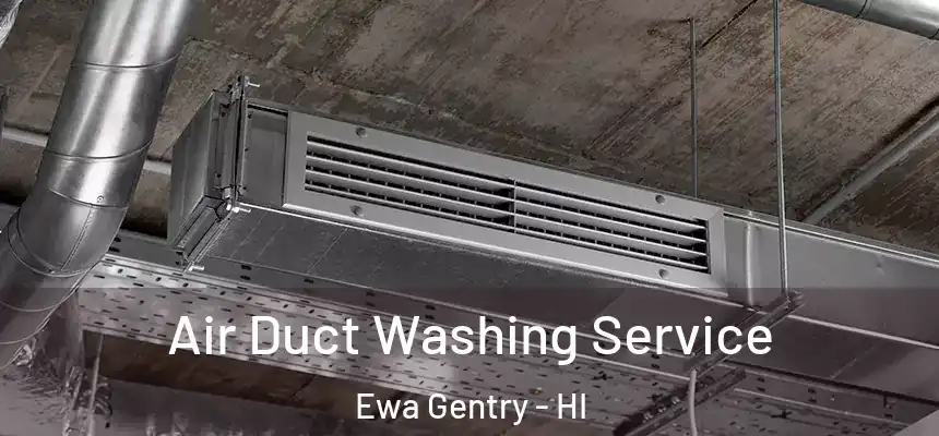 Air Duct Washing Service Ewa Gentry - HI