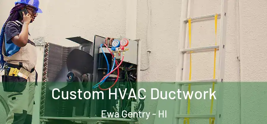 Custom HVAC Ductwork Ewa Gentry - HI