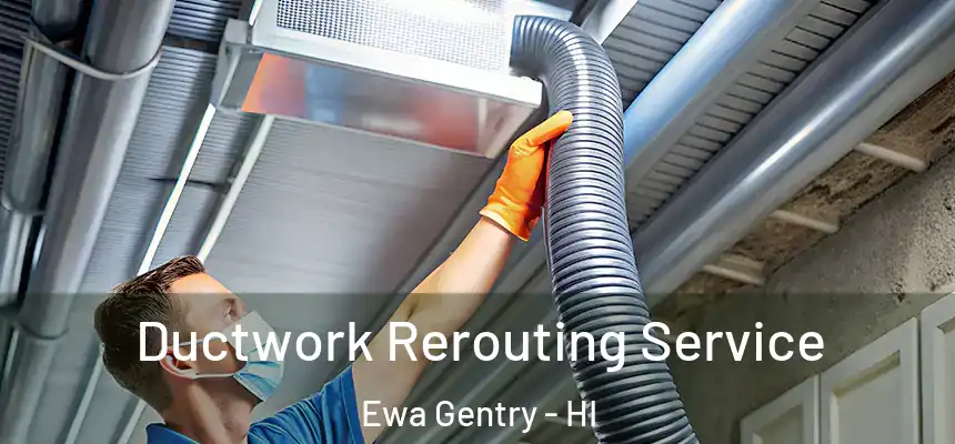  Ductwork Rerouting Service Ewa Gentry - HI