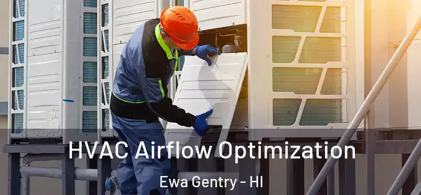 HVAC Airflow Optimization Ewa Gentry - HI