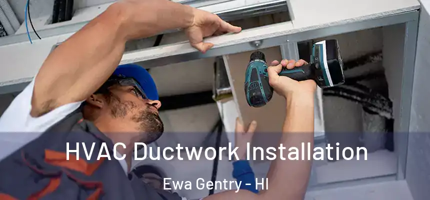 HVAC Ductwork Installation Ewa Gentry - HI