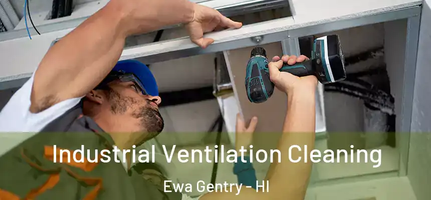 Industrial Ventilation Cleaning Ewa Gentry - HI