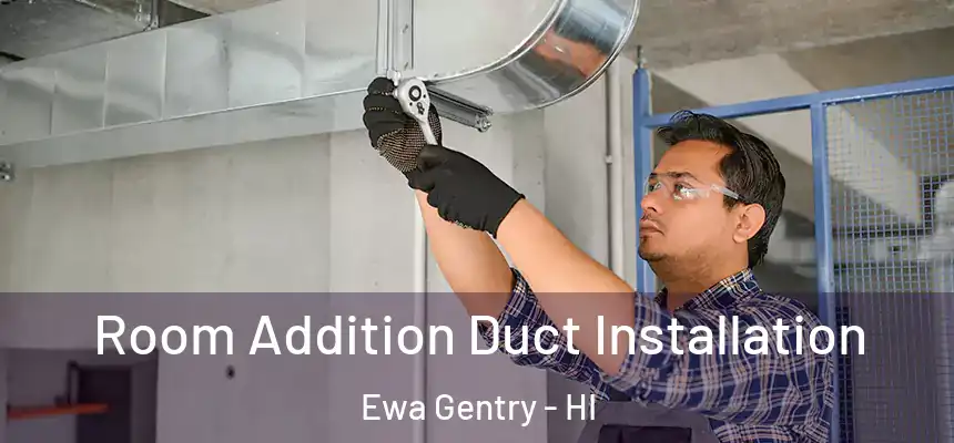  Room Addition Duct Installation Ewa Gentry - HI