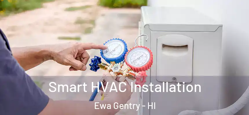 Smart HVAC Installation Ewa Gentry - HI