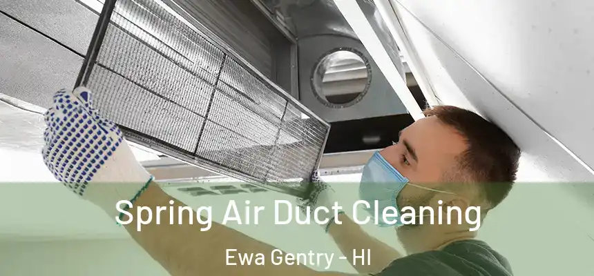  Spring Air Duct Cleaning Ewa Gentry - HI