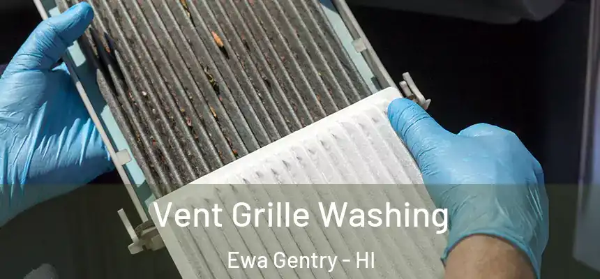  Vent Grille Washing Ewa Gentry - HI